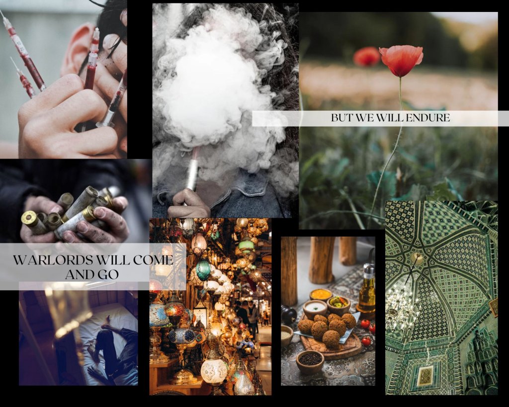 a seven picture aesthetic. The top, left corner is a white hand holding four syringes, the middle left is a pair of dirty hands holding used shell casings, the bottom left is a bed and only a pair of legs visible with a IV bag in the forefront. The top middle is a puff of white smoke obscuring a face. The bottom middle is a picture of colorful, ornate lanterns hanging from a wooden booth. Top left corner is a picture of two poppies in a green and yellow field. Bottom left is a picture of a plate of falafel and dipping sauces and another picture of a green, hexagonal, arched dome covered in green and white tiles. A crystal chandelier hangs from the middle